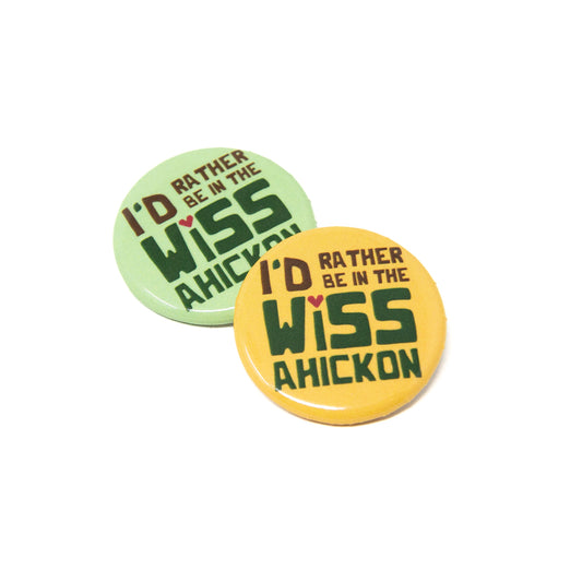 I'd Rather Be in the Wiss Button